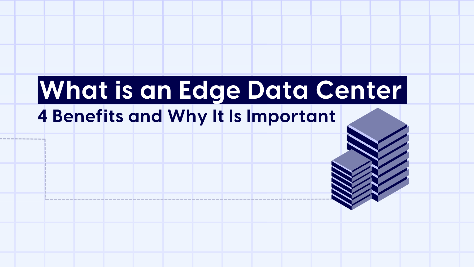 What is an Edge Data Center 4 Benefits and Why It Is Important EdgeUno