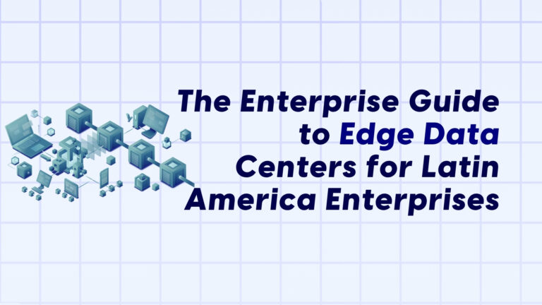 《拉丁美洲企业边缘数据中心指南》